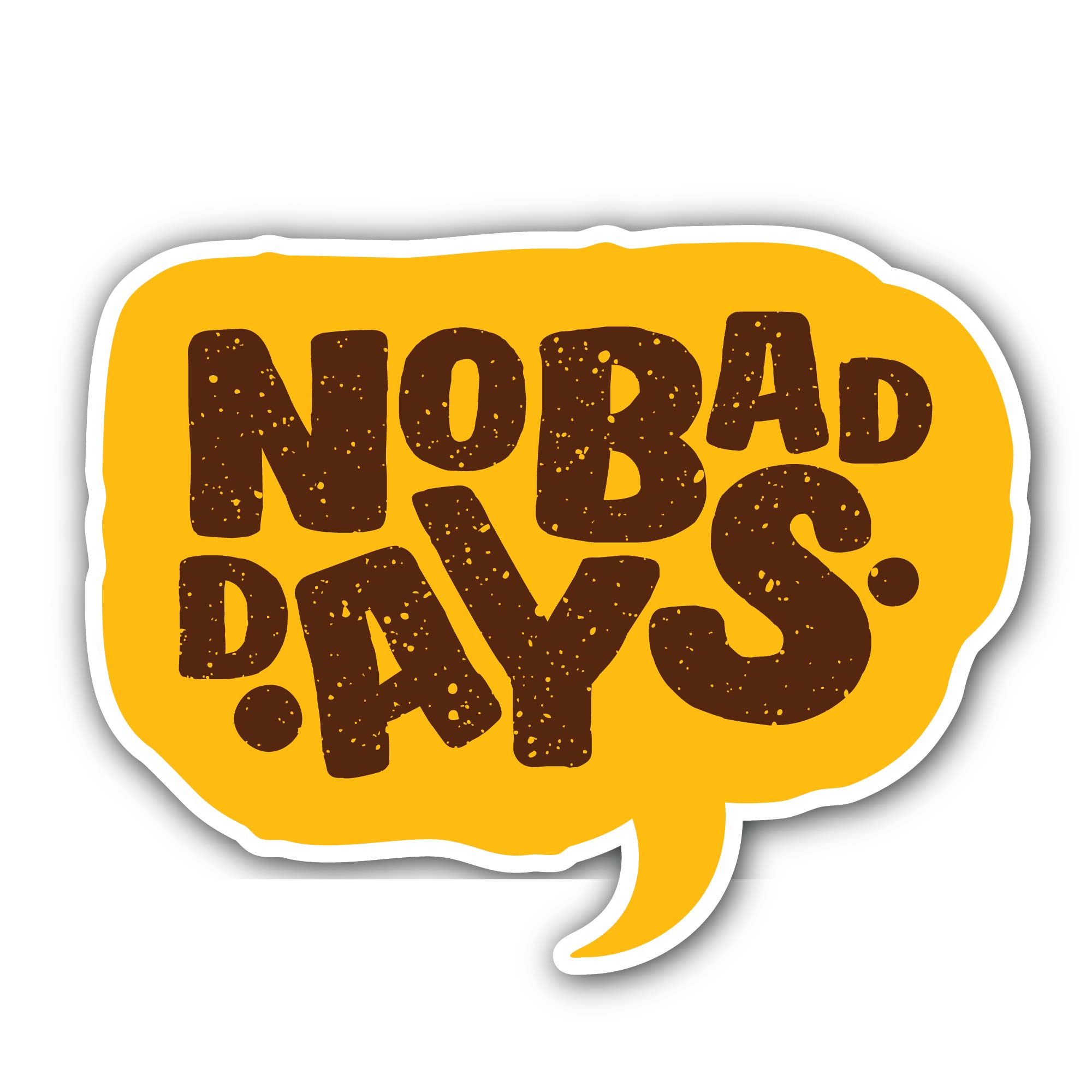 No Bad Days Message Sticker, Waterproof Vinyl Decal Sticker Indoor Or Outdoor 2 (Pieces) 3" and 5"