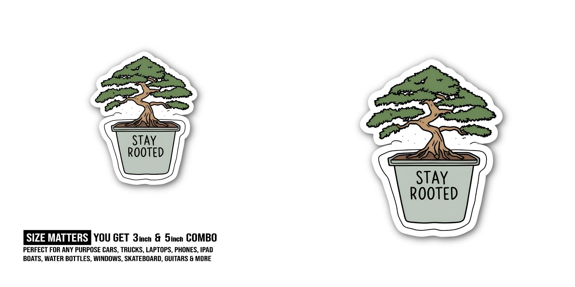 STAY ROOTED Sticker, Waterproof Vinyl Decal Sticker Indoor Or Outdoor 2 (Pieces) 3" and 5"