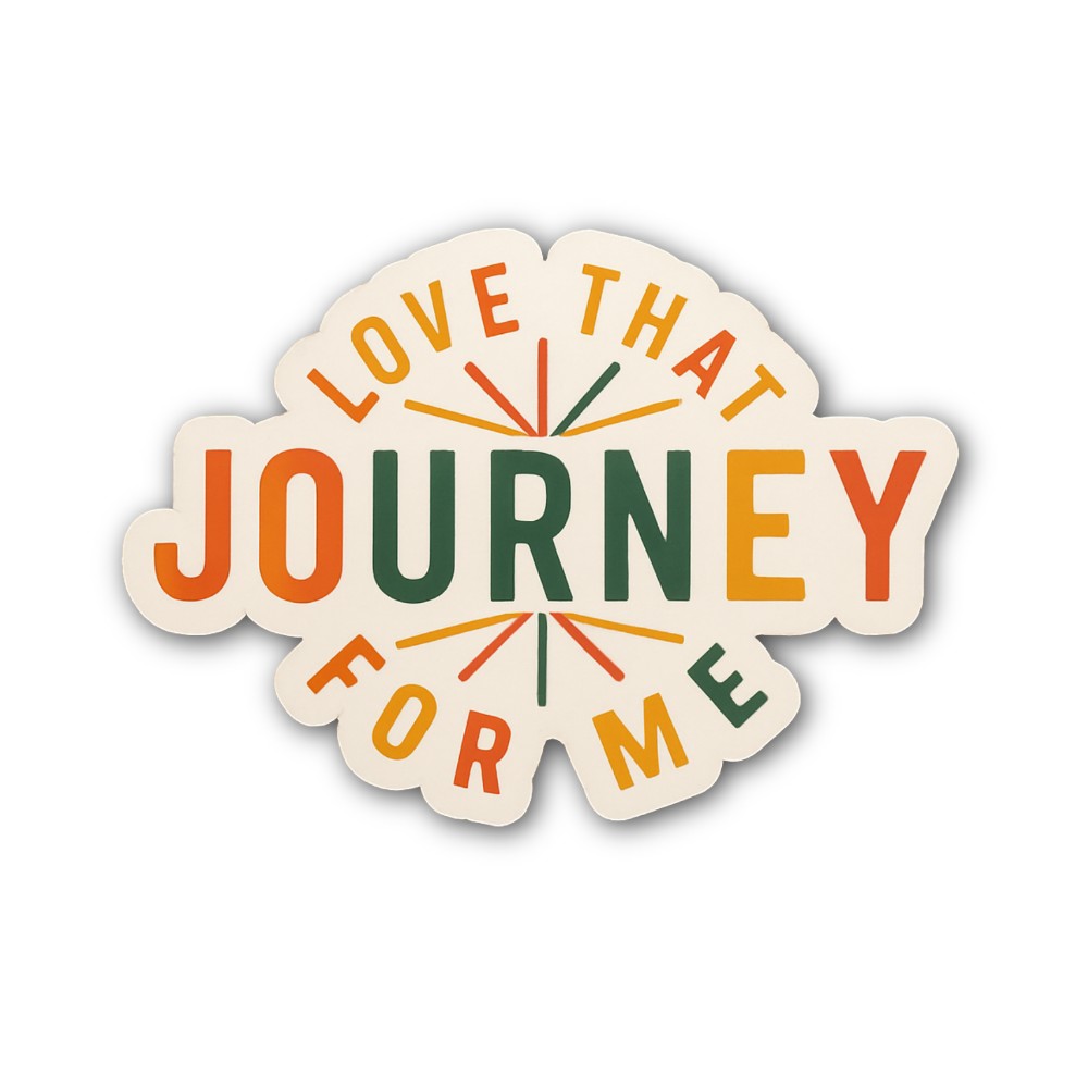LOVE THAT JOURNEY FOR ME Sticker, Waterproof Vinyl Decal Sticker Indoor Or Outdoor 2 (Pieces) 3" and 5"