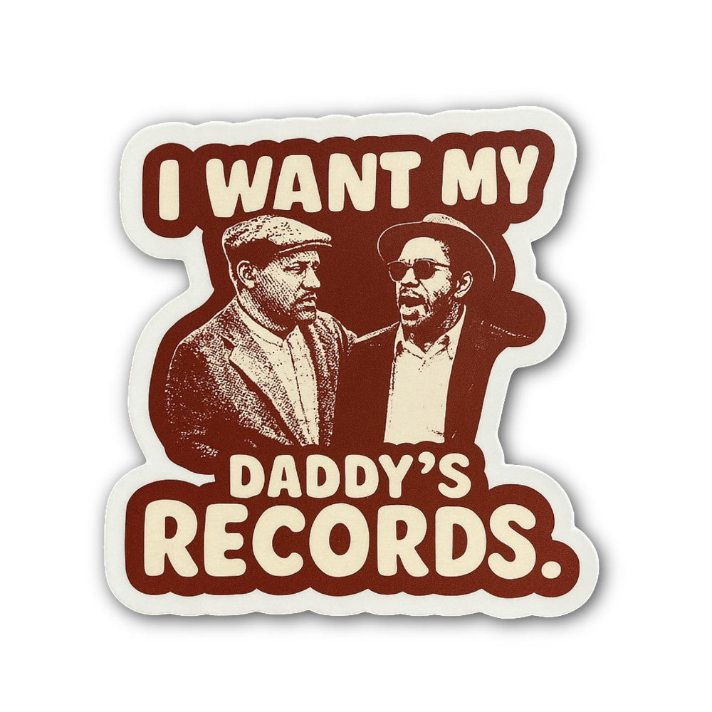 I WANT MY DADDY'S RECORDS Sticker, Waterproof Vinyl Decal Sticker Indoor Or Outdoor 2 (Pieces) 3" and 5"