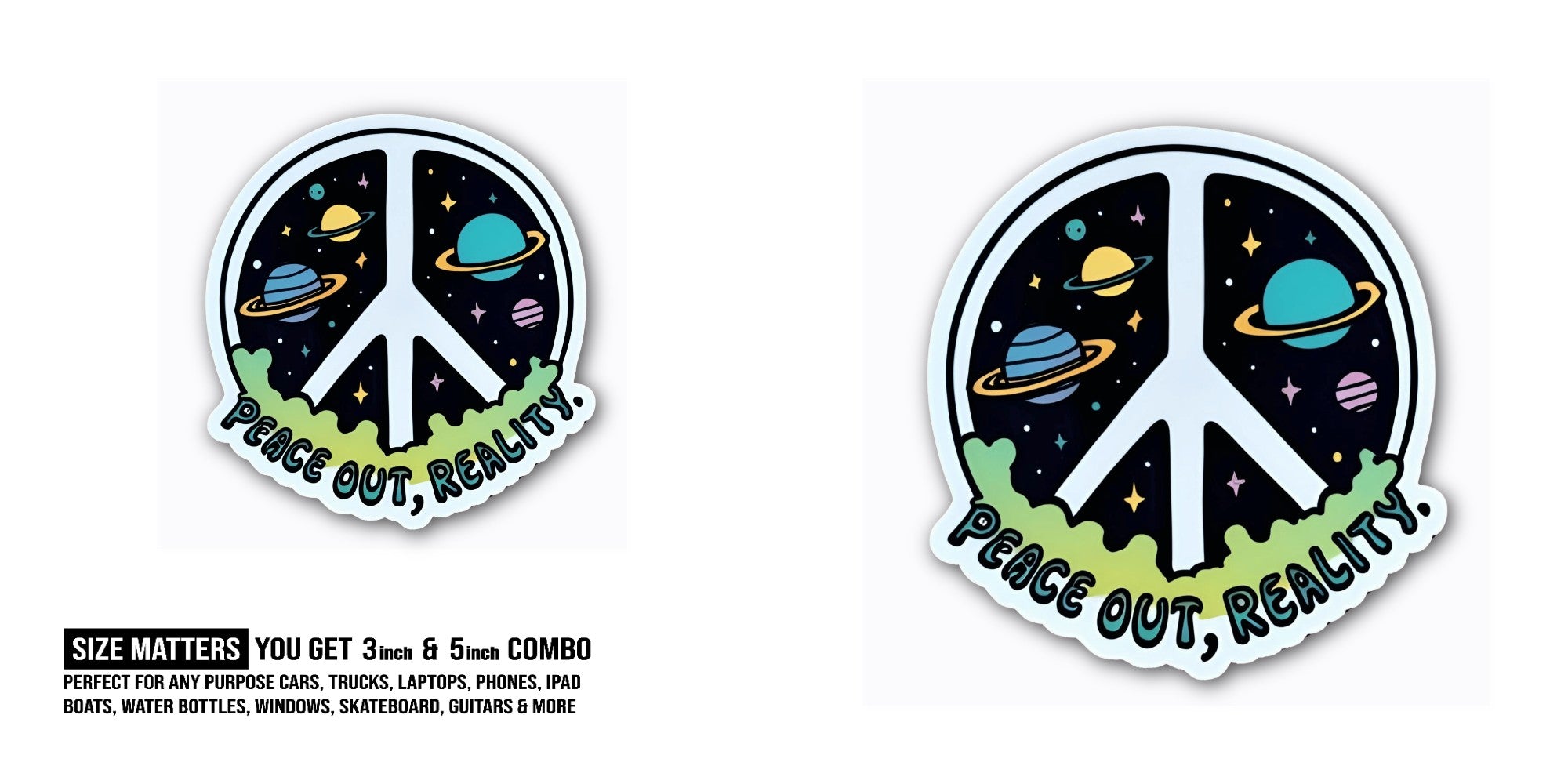 PEACE OUT REALITY Sticker, Waterproof Vinyl Decal Sticker Indoor Or Outdoor 2 (Pieces) 3" and 5"