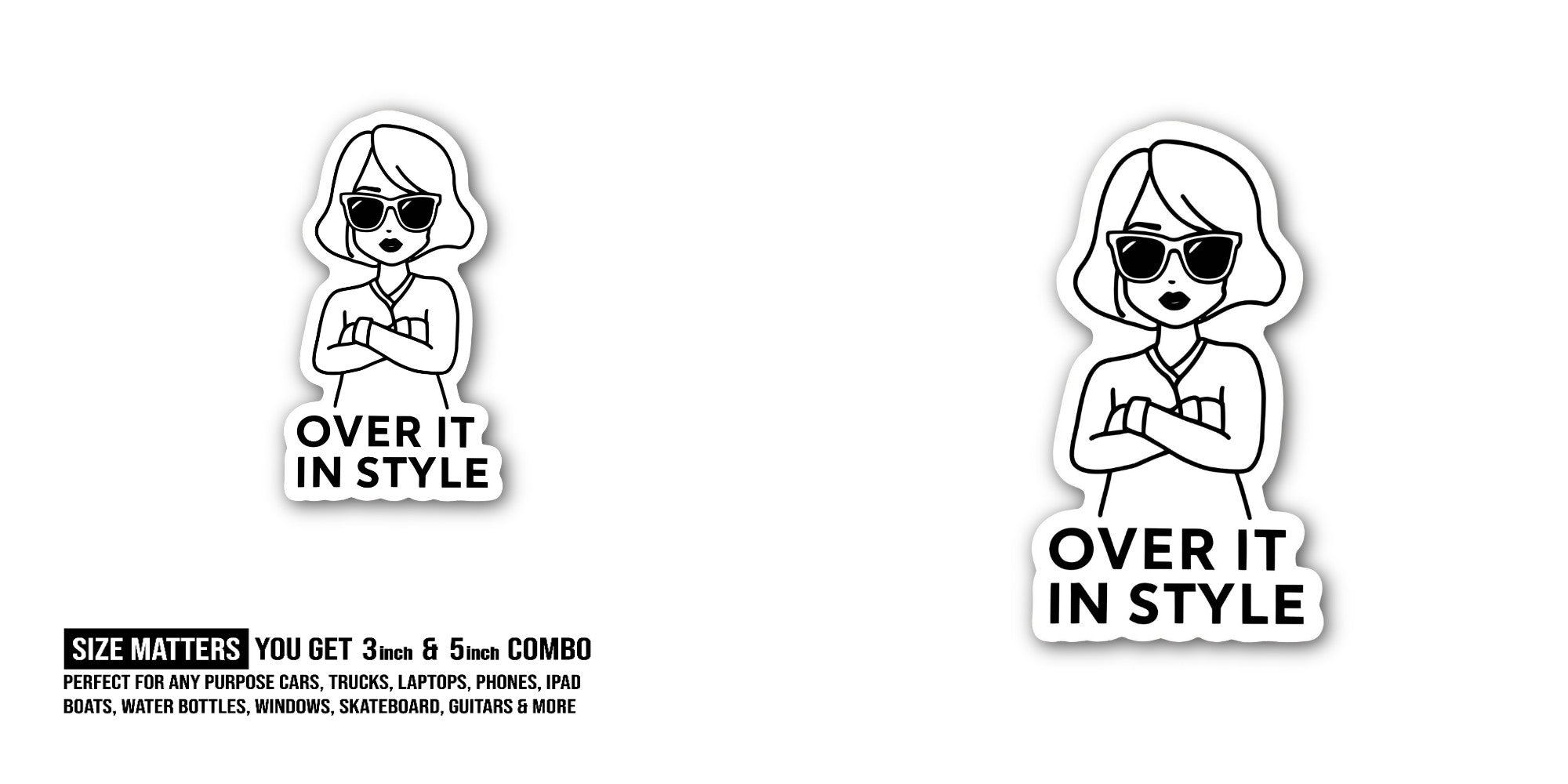 OVER IT IN STYLE Sticker, Waterproof Vinyl Decal Sticker Indoor Or Outdoor 2 (Pieces) 3" and 5"