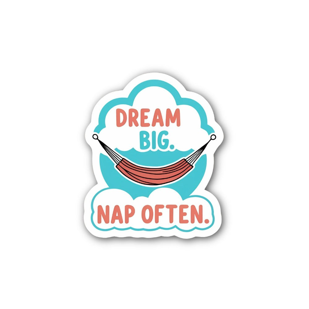 Dream Big Nap Often Sticker, Waterproof Vinyl Decal Sticker Indoor Or Outdoor 2 (Pieces) 3" and 5"