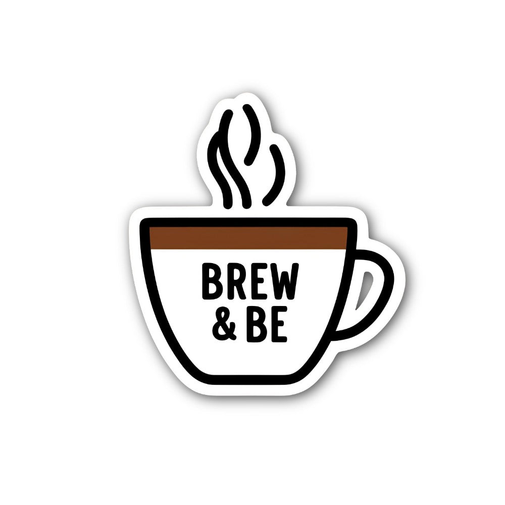 Brew & Be Sticker, Waterproof Vinyl Decal Sticker Indoor Or Outdoor 2 (Pieces) 3" and 5"