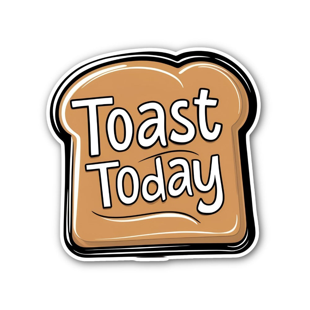 Toast Today Bread Sticker, Waterproof Vinyl Decal Sticker Indoor Or Outdoor 2 (Pieces) 3" and 5"