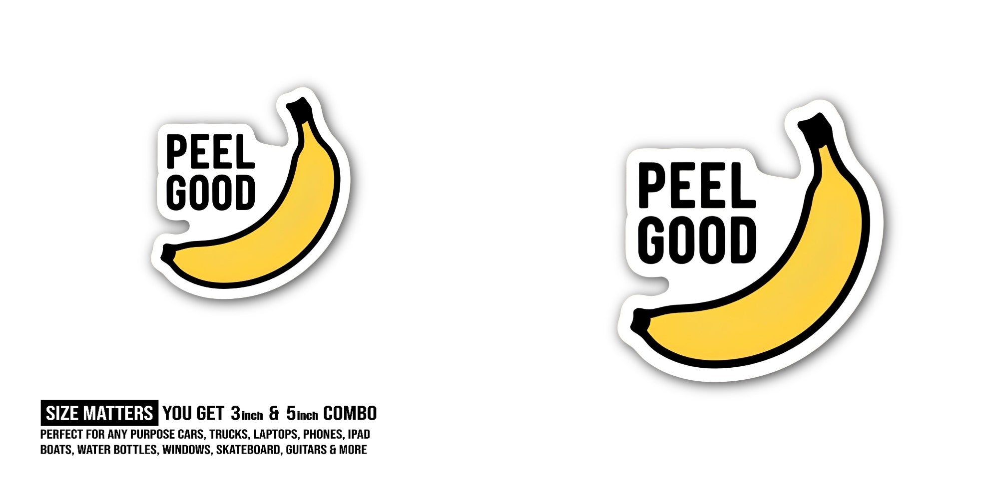 PEEL GOOD Sticker, Waterproof Vinyl Decal Sticker Indoor Or Outdoor 2 (Pieces) 3" and 5"