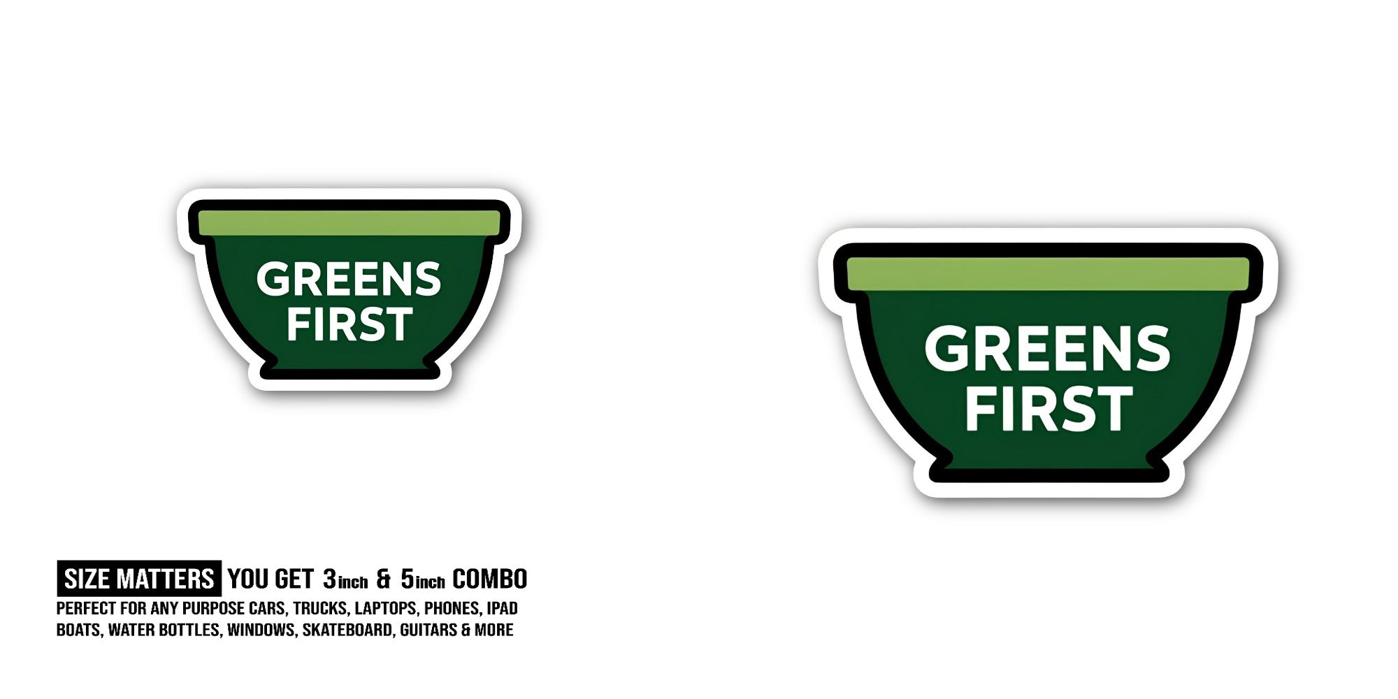 Greens First Sticker, Waterproof Vinyl Decal Sticker Indoor Or Outdoor 2 (Pieces) 3" and 5"