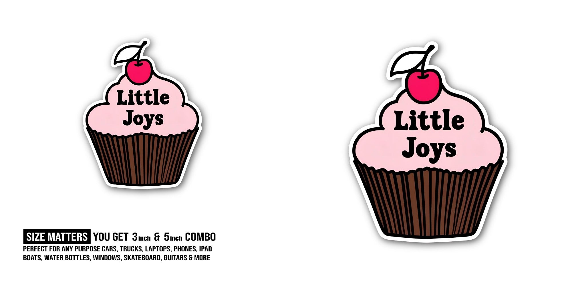 little joys cake Sticker, Waterproof Vinyl Decal Sticker Indoor Or Outdoor 2 (Pieces) 3" and 5"