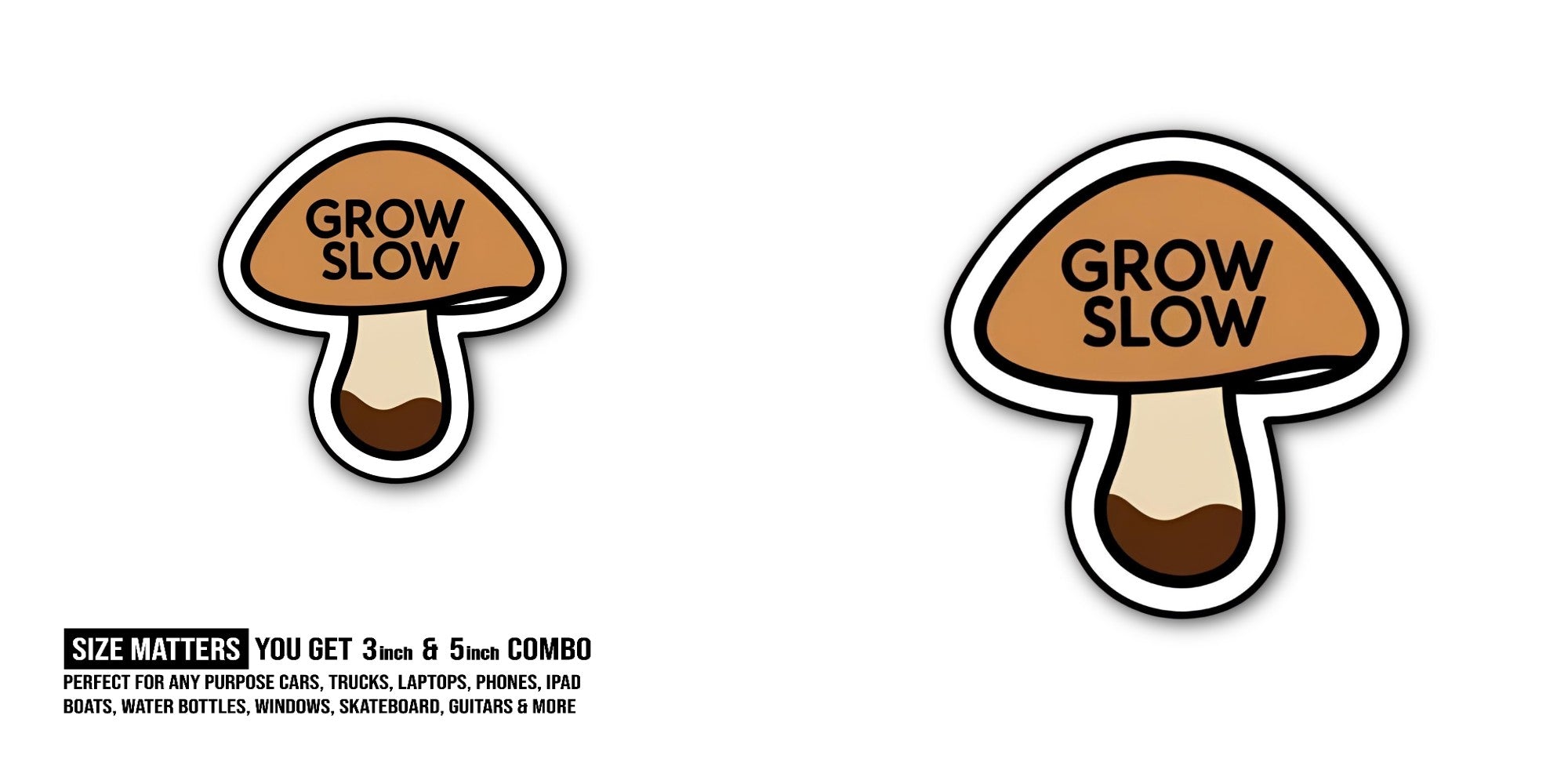 grow-slow Sticker, Waterproof Vinyl Decal Sticker Indoor Or Outdoor 2 (Pieces) 3" and 5"