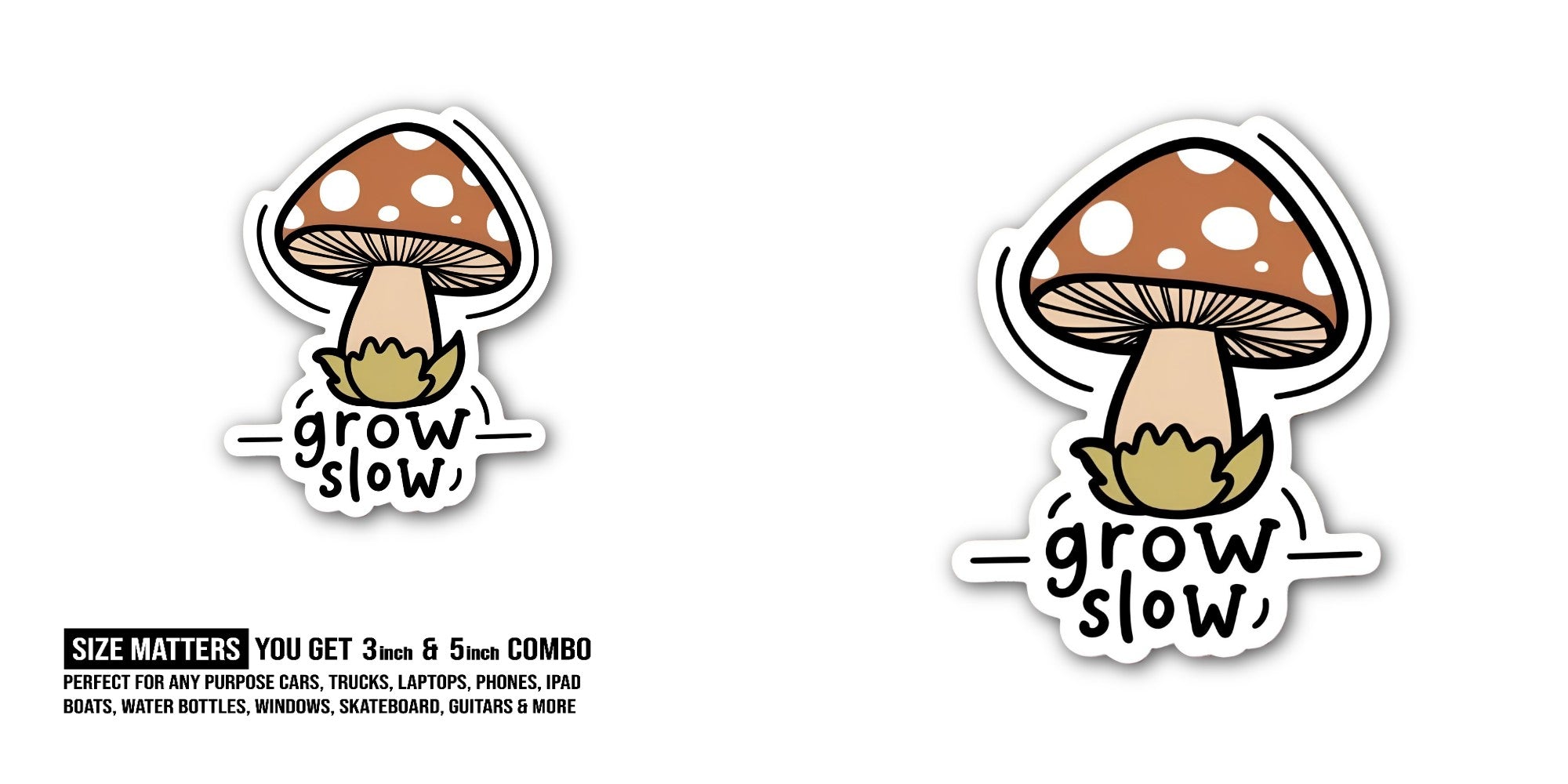 GROW SLOW Sticker, Waterproof Vinyl Decal Sticker Indoor Or Outdoor 2 (Pieces) 3" and 5"