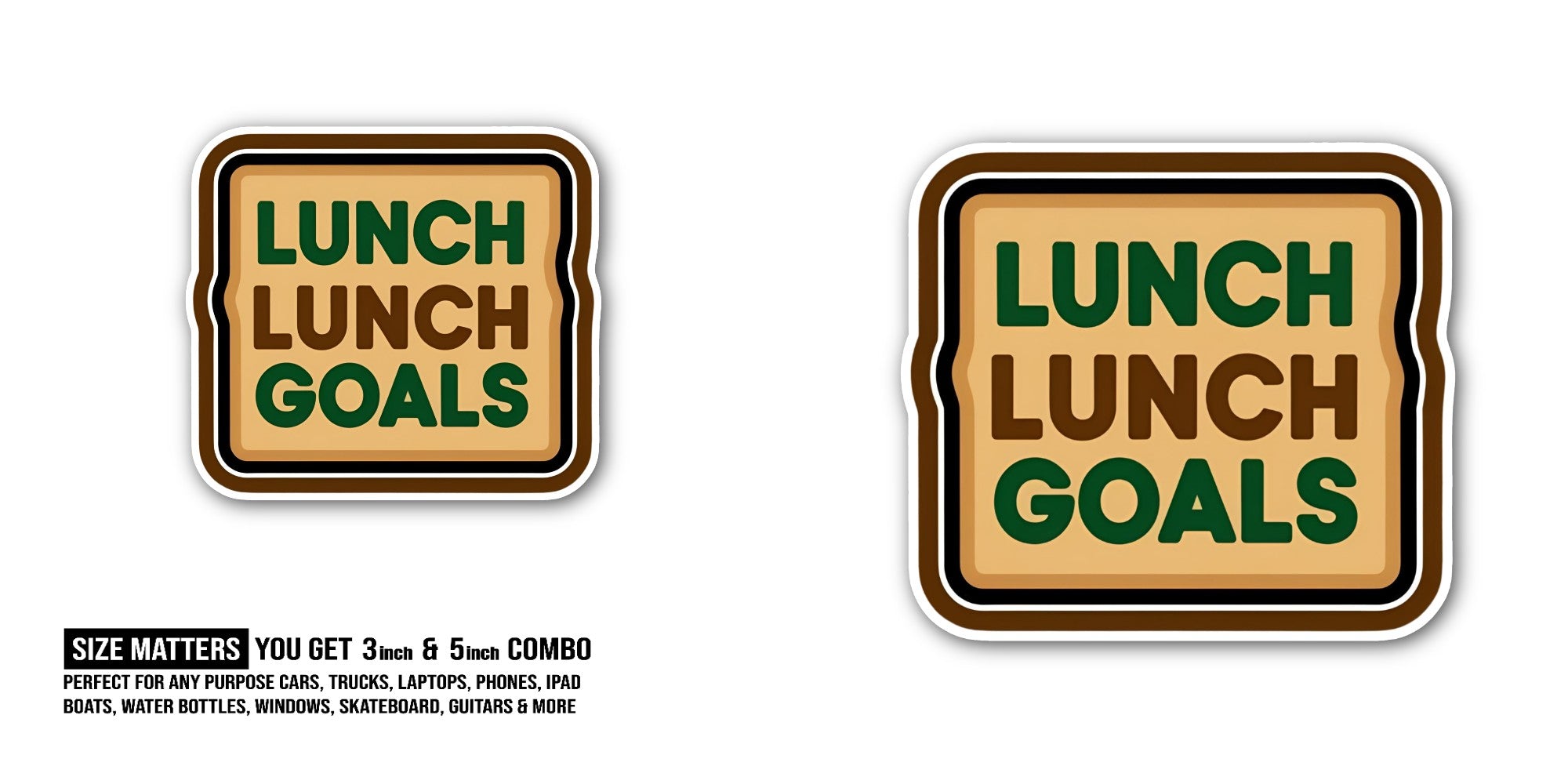 LUNCH LUNCH GOAL Sticker, Waterproof Vinyl Decal Sticker Indoor Or Outdoor 2 (Pieces) 3" and 5"