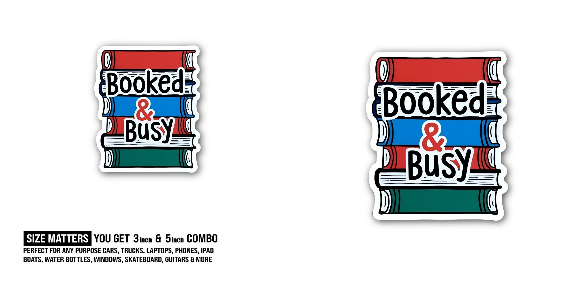 Booked Busy Sticker, Waterproof Vinyl Decal Sticker Indoor Or Outdoor 2 (Pieces) 3" and 5"
