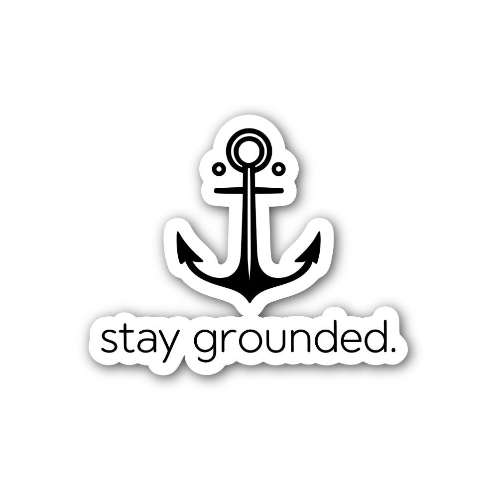 Stay grounded Sticker, Waterproof Vinyl Decal Sticker Indoor Or Outdoor 2 (Pieces) 3" and 5"