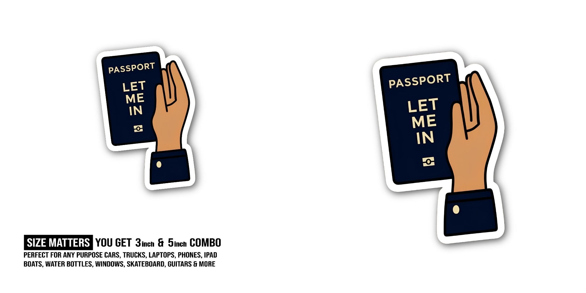 PASSPORT LET ME IN Sticker, Waterproof Vinyl Decal Sticker Indoor Or Outdoor 2 (Pieces) 3" and 5"
