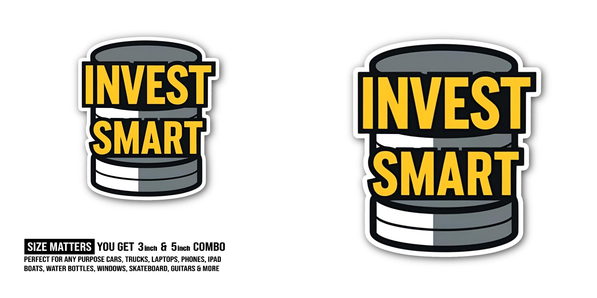 INVEST SMART Sticker, Waterproof Vinyl Decal Sticker Indoor Or Outdoor 2 (Pieces) 3" and 5"