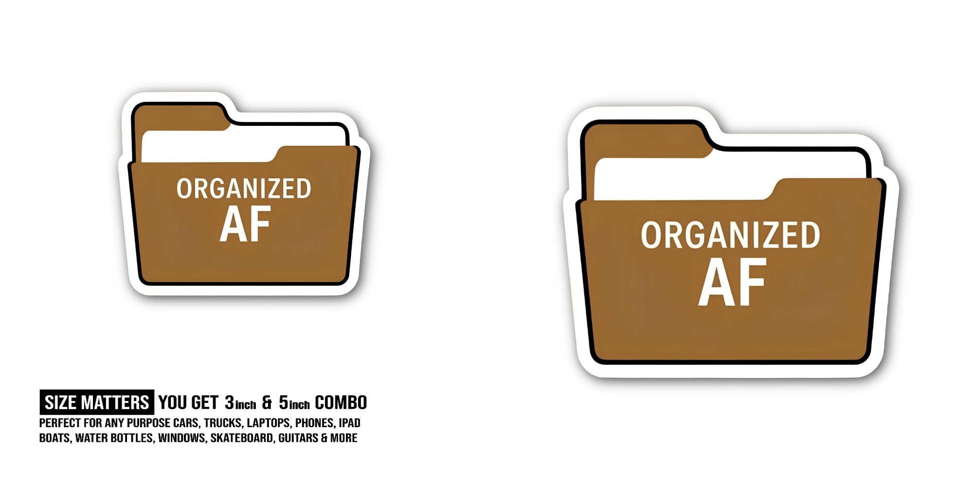 ORGANIZED AF Sticker, Waterproof Vinyl Decal Sticker Indoor Or Outdoor 2 (Pieces) 3" and 5"