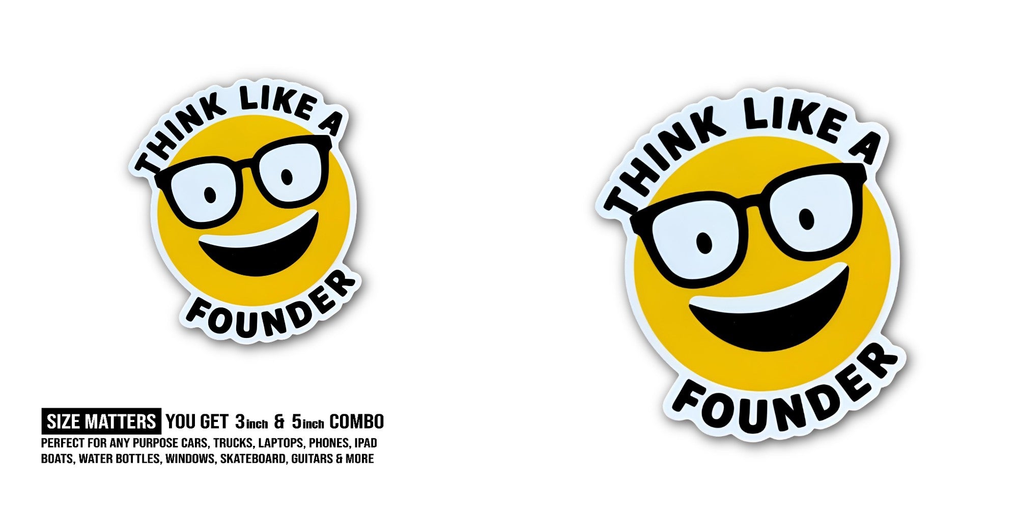THINK LIKE A FOUNDER Sticker, Waterproof Vinyl Decal Sticker Indoor Or Outdoor 2 (Pieces) 3" and 5"