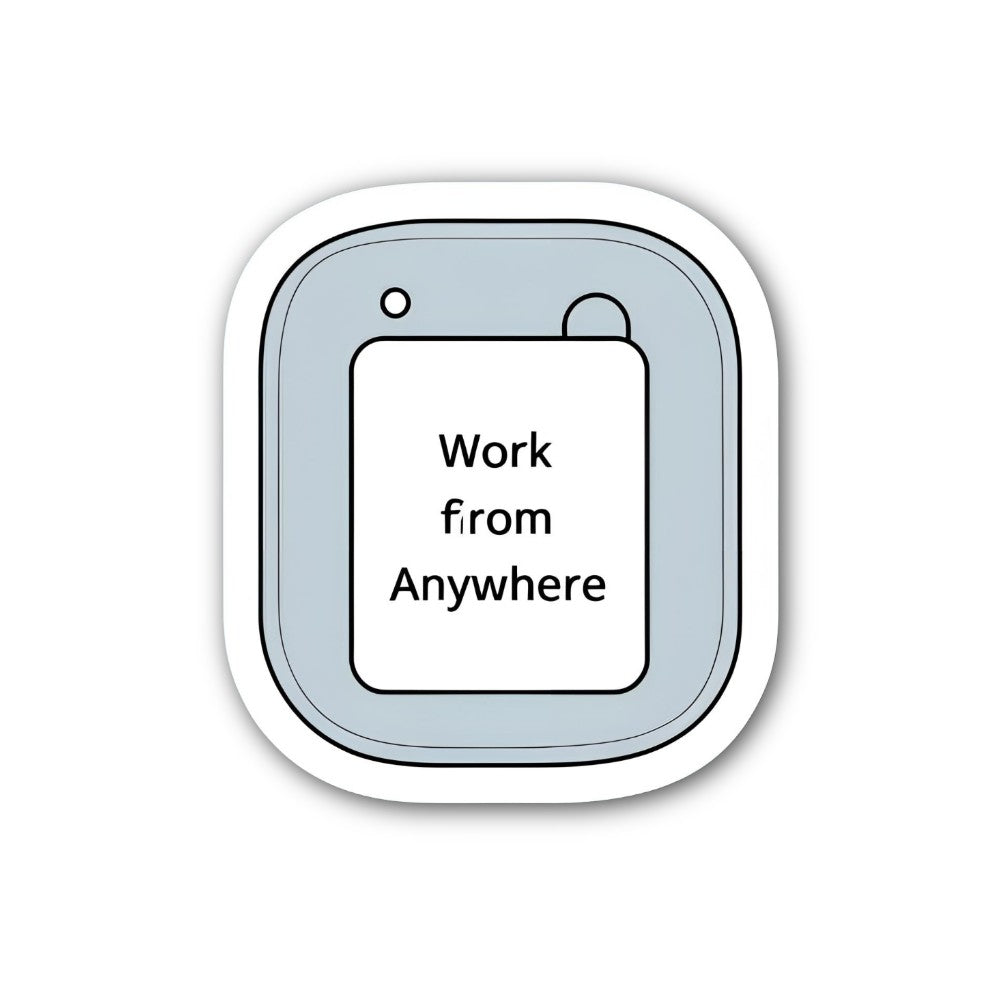 Work Anywhere Sticker, Waterproof Vinyl Decal Sticker Indoor Or Outdoor 2 (Pieces) 3" and 5"