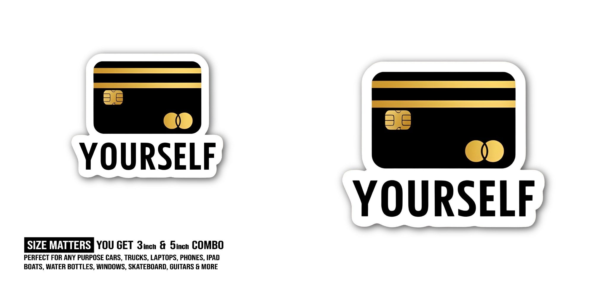 YOURSELF Sticker, Waterproof Vinyl Decal Sticker Indoor Or Outdoor 2 (Pieces) 3" and 5"