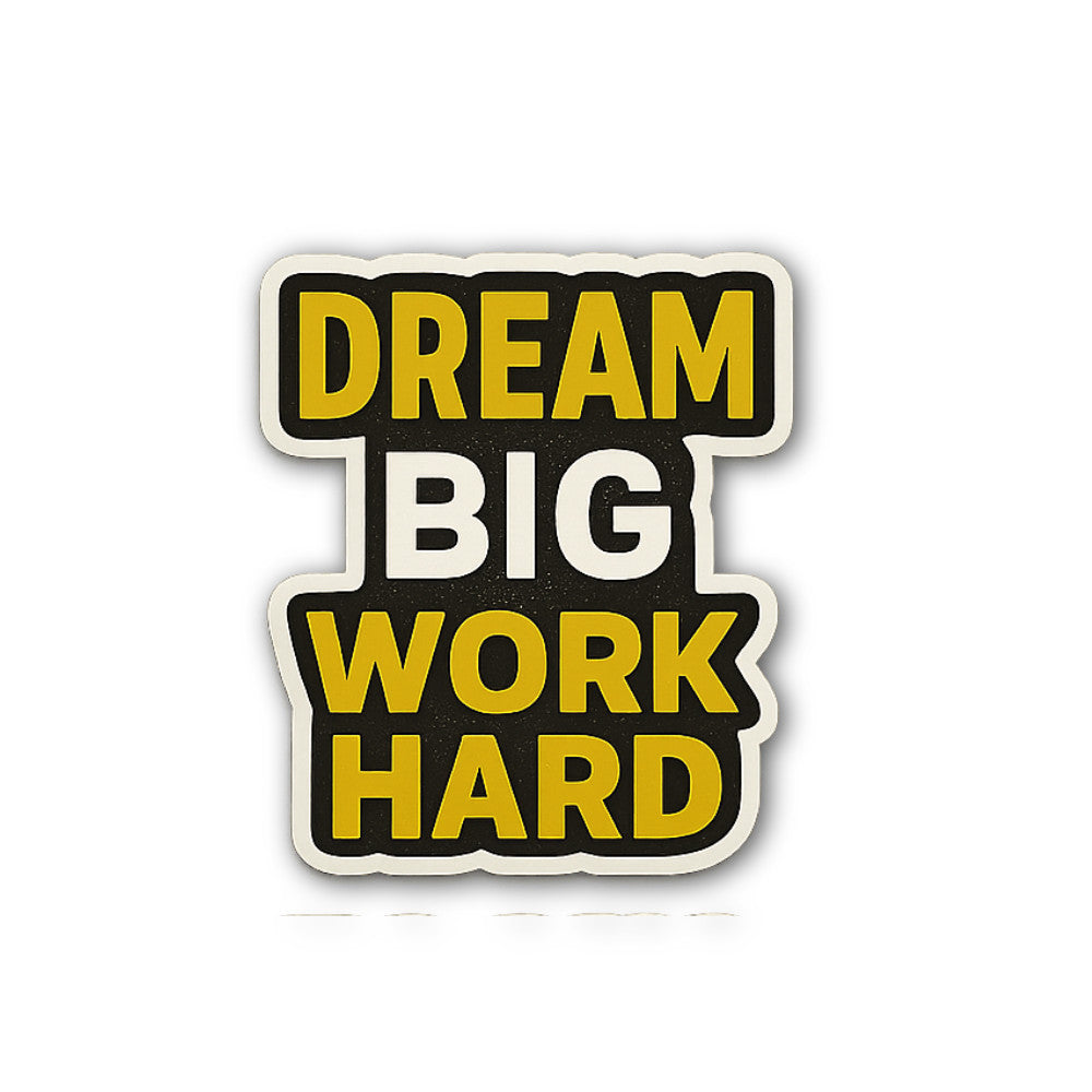DREAM BIG WORK HARD Sticker, Waterproof Vinyl Decal Sticker Indoor Or Outdoor 2 (Pieces) 3" and 5"