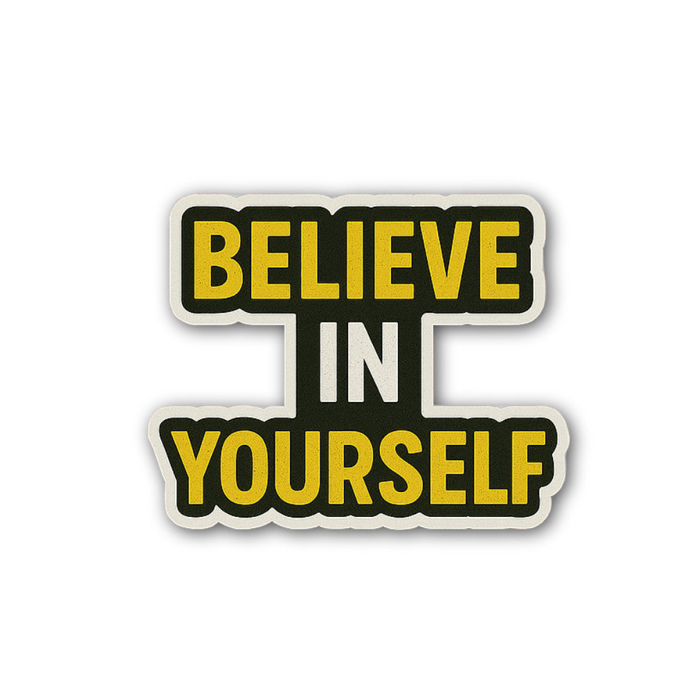 BELIEVE IN YOURSELF Sticker, Waterproof Vinyl Decal Sticker Indoor Or Outdoor 2 (Pieces) 3" and 5"