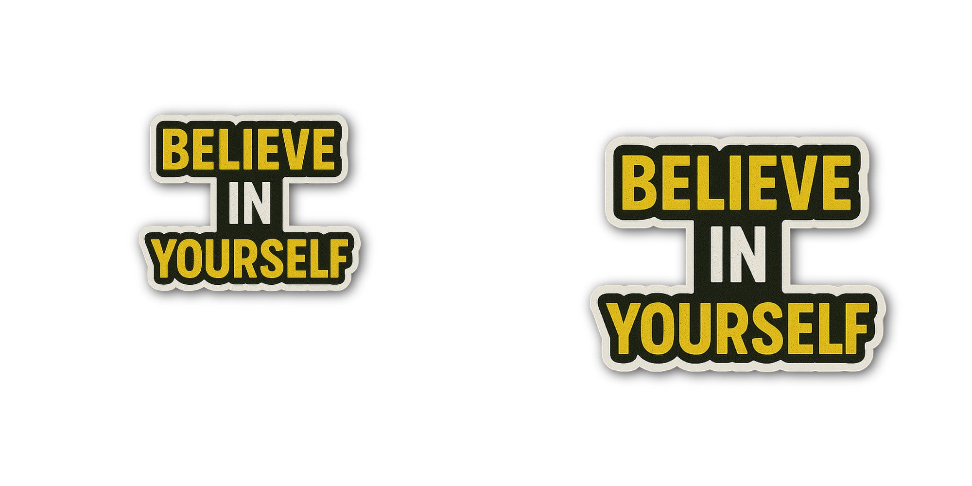 BELIEVE IN YOURSELF Sticker, Waterproof Vinyl Decal Sticker Indoor Or Outdoor 2 (Pieces) 3" and 5"