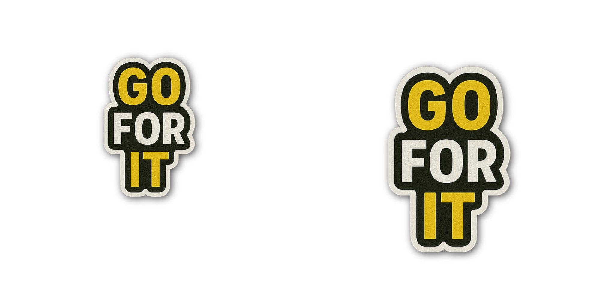 GO FOR IT Sticker, Waterproof Vinyl Decal Sticker Indoor Or Outdoor 2 (Pieces) 3" and 5"