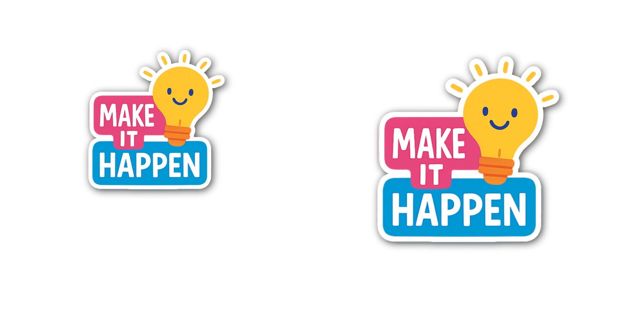 MAKE IT HAPPEN Sticker, Waterproof Vinyl Decal Sticker Indoor Or Outdoor 2 (Pieces) 3" and 5"