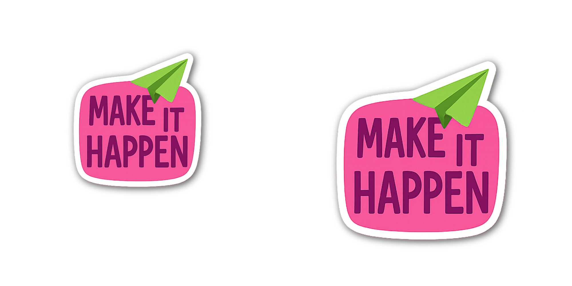 PINK COLOUR MAKE IT HAPPEN Sticker, Waterproof Vinyl Decal Sticker Indoor Or Outdoor 2 (Pieces) 3" and 5"