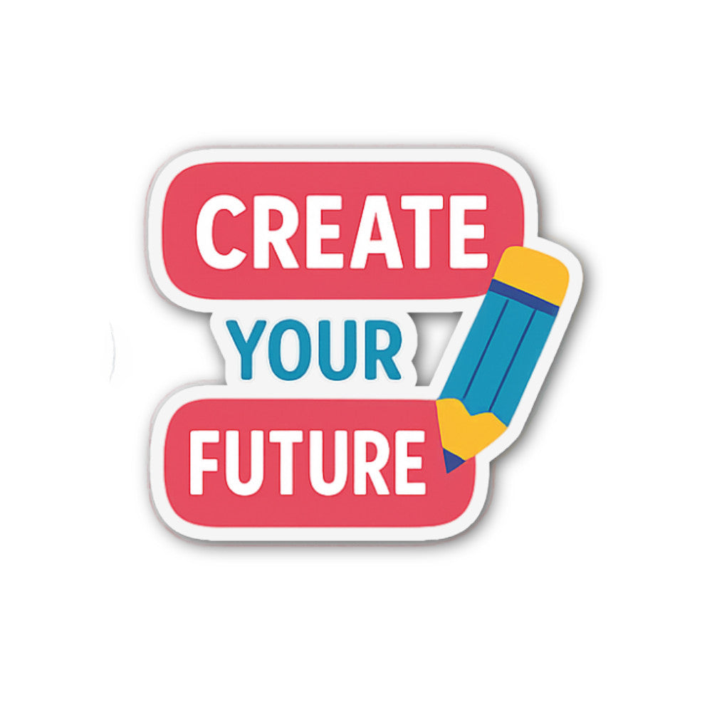 CREATE YOUR FUTURE Sticker, Waterproof Vinyl Decal Sticker Indoor Or Outdoor 2 (Pieces) 3" and 5"