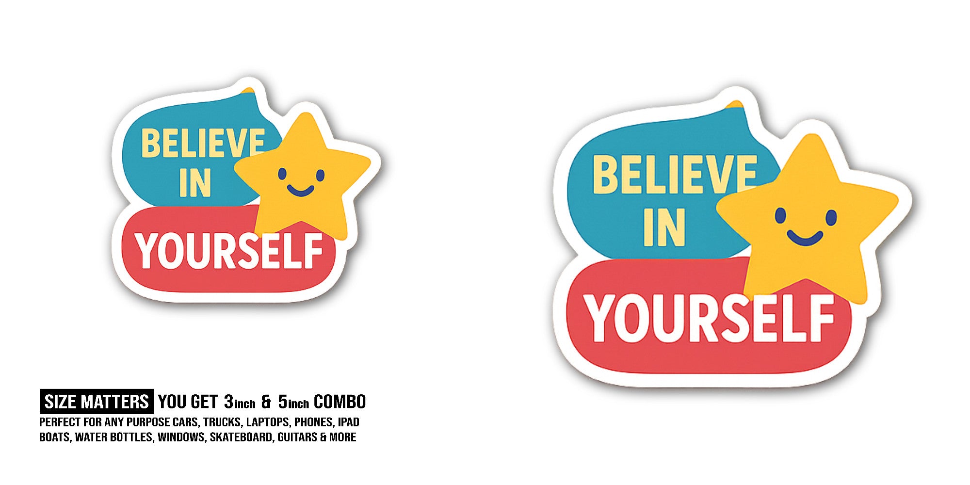 BELIEVE IN YOURSELF & STAR Sticker, Waterproof Vinyl Decal Sticker Indoor Or Outdoor 2 (Pieces) 3" and 5"