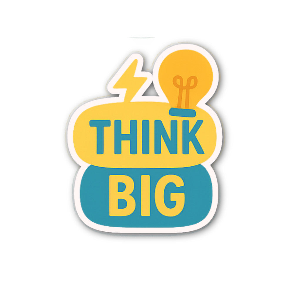 THINK BIG Sticker, Waterproof Vinyl Decal Sticker Indoor Or Outdoor 2 (Pieces) 3" and 5"