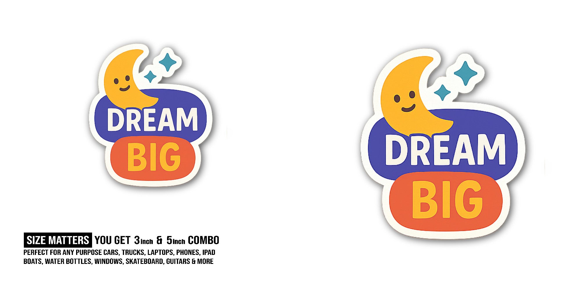 DREAM BIG Sticker, Waterproof Vinyl Decal Sticker Indoor Or Outdoor 2 (Pieces) 3" and 5"