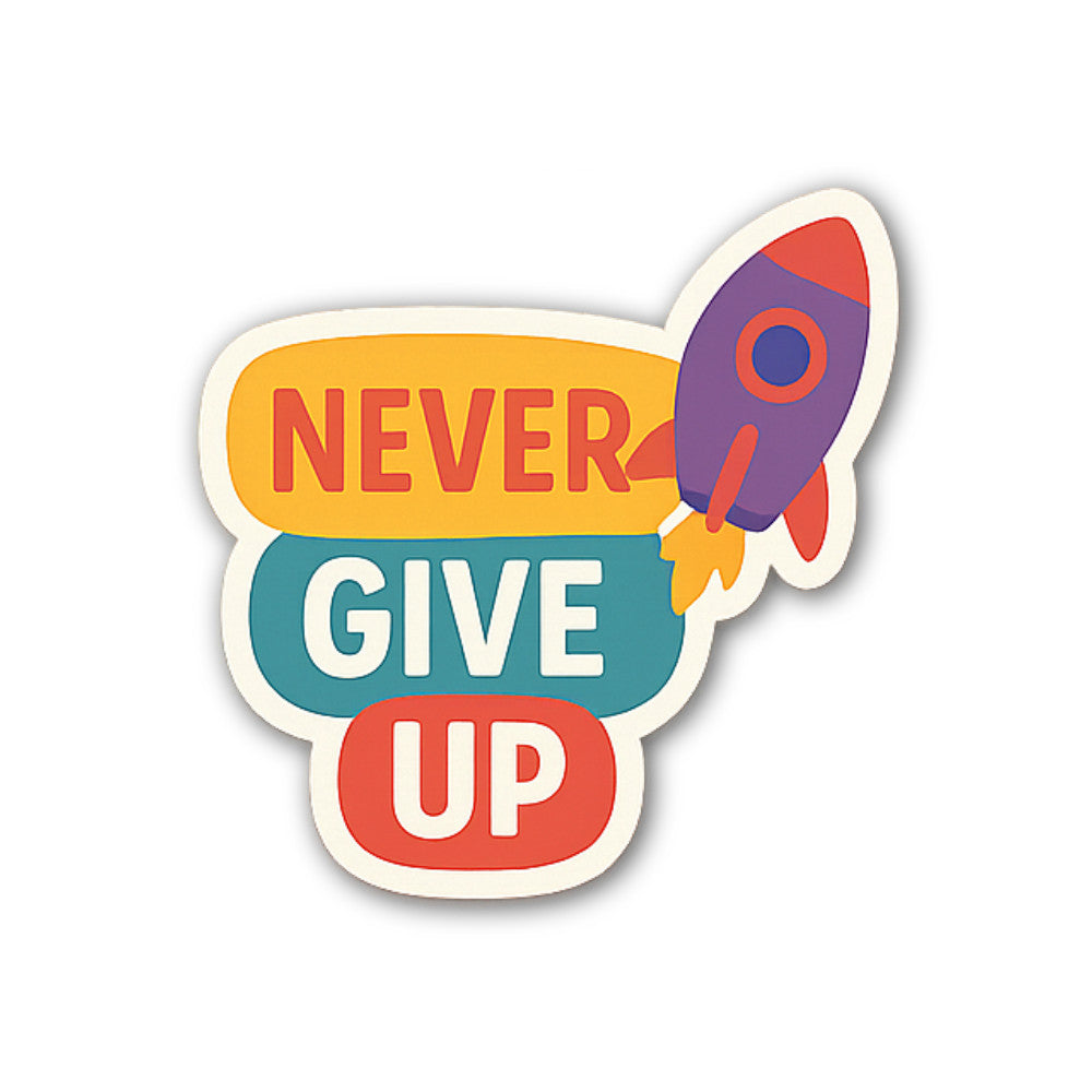 NEVER GIVE UP & ROCKET Sticker, Waterproof Vinyl Decal Sticker Indoor Or Outdoor 2 (Pieces) 3" and 5"