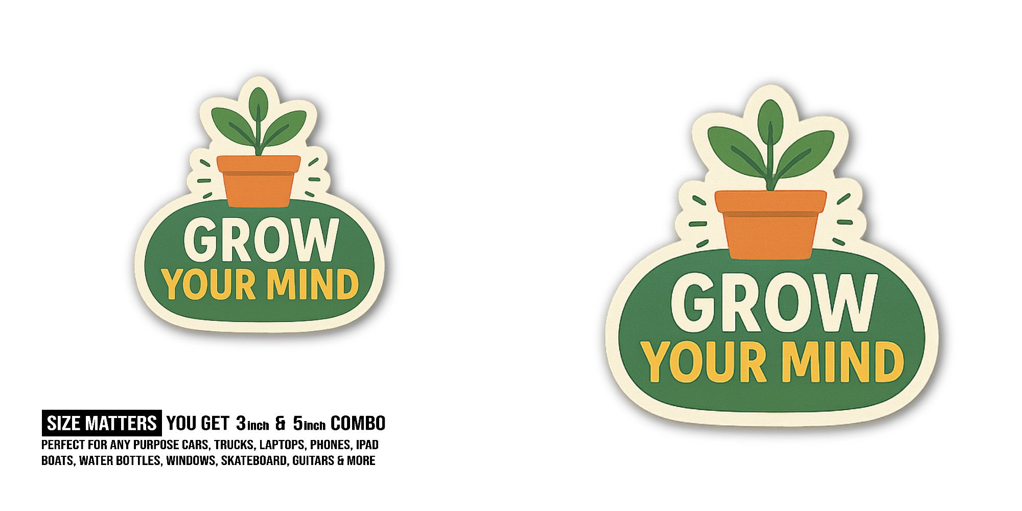 GROW YOUR MIND With Small Plant Sticker, Waterproof Vinyl Decal Sticker Indoor Or Outdoor 2 (Pieces) 3" and 5"