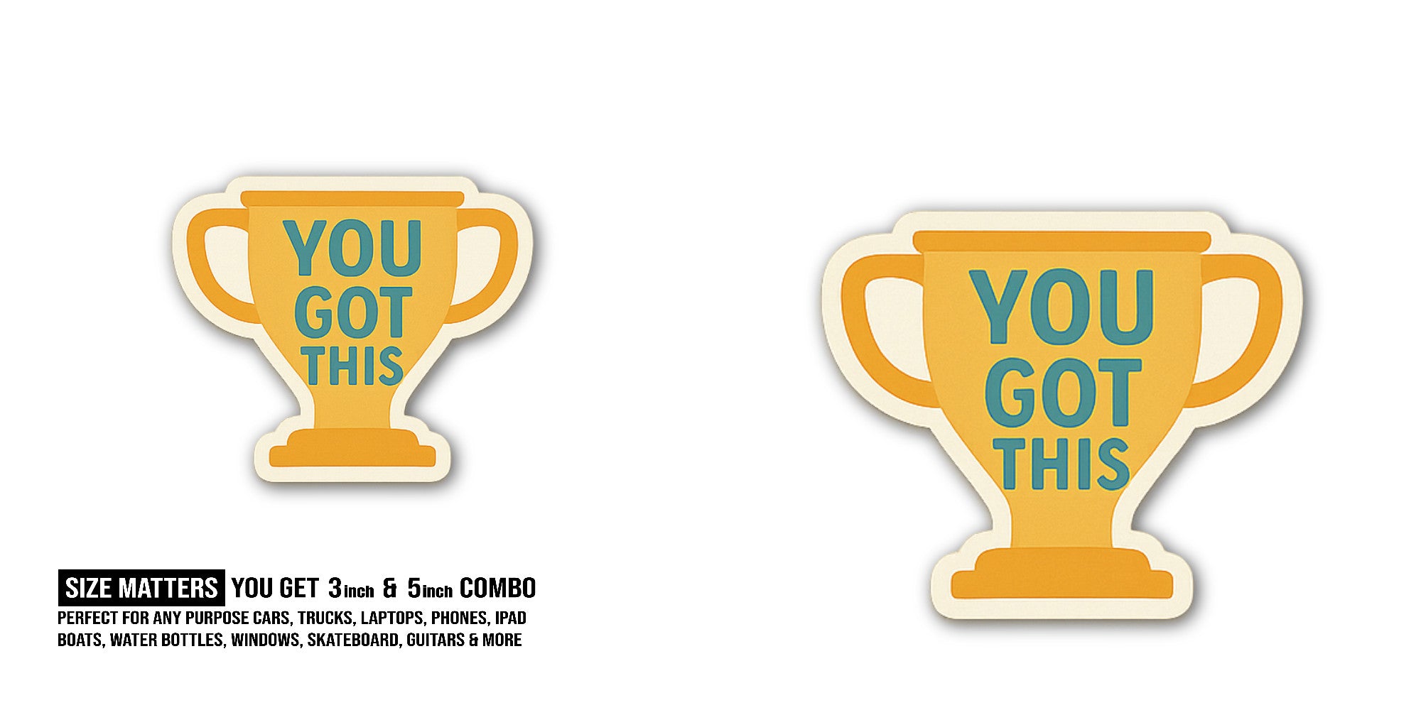 YOU GOT THIS Best Trophy Sticker, Waterproof Vinyl Decal Sticker Indoor Or Outdoor 2 (Pieces) 3" and 5"