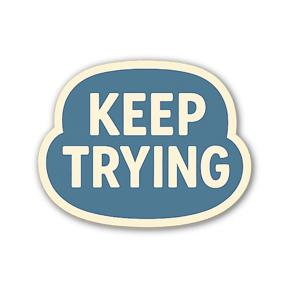 Cute KEEP TRYING Sticker, Waterproof Vinyl Decal Sticker Indoor Or Outdoor 2 (Pieces) 3" and 5"