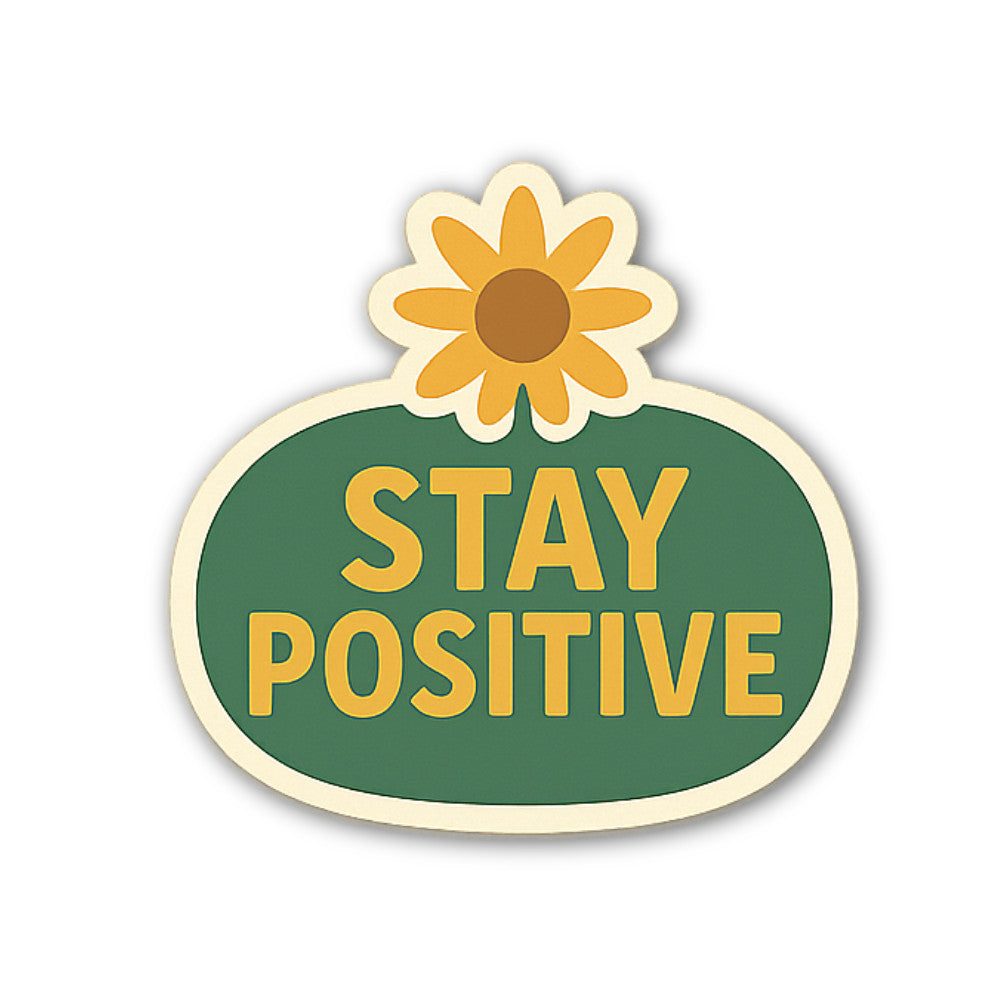 STAY POSITIVE With Cute Flower Sticker, Waterproof Vinyl Decal Sticker Indoor Or Outdoor 2 (Pieces) 3" and 5"