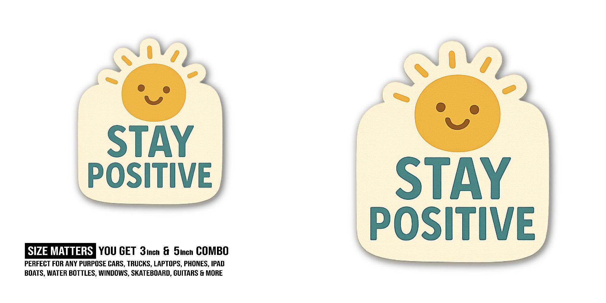 Cute STAY POSITIVE Sticker, Waterproof Vinyl Decal Sticker Indoor Or Outdoor 2 (Pieces) 3" and 5"