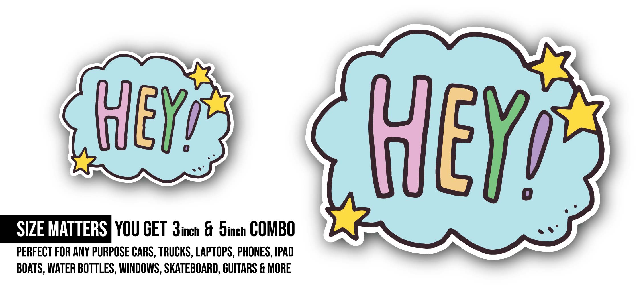 Hey Message Sticker, Waterproof Vinyl Decal Sticker Indoor Or Outdoor 2 (Pieces) 3" and 5"