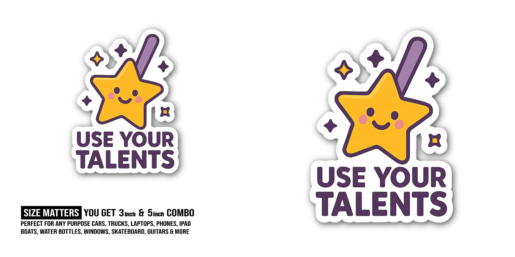 USE YOUR TALENTS Sticker, Waterproof Vinyl Decal Sticker Indoor Or Outdoor 2 (Pieces) 3" and 5"