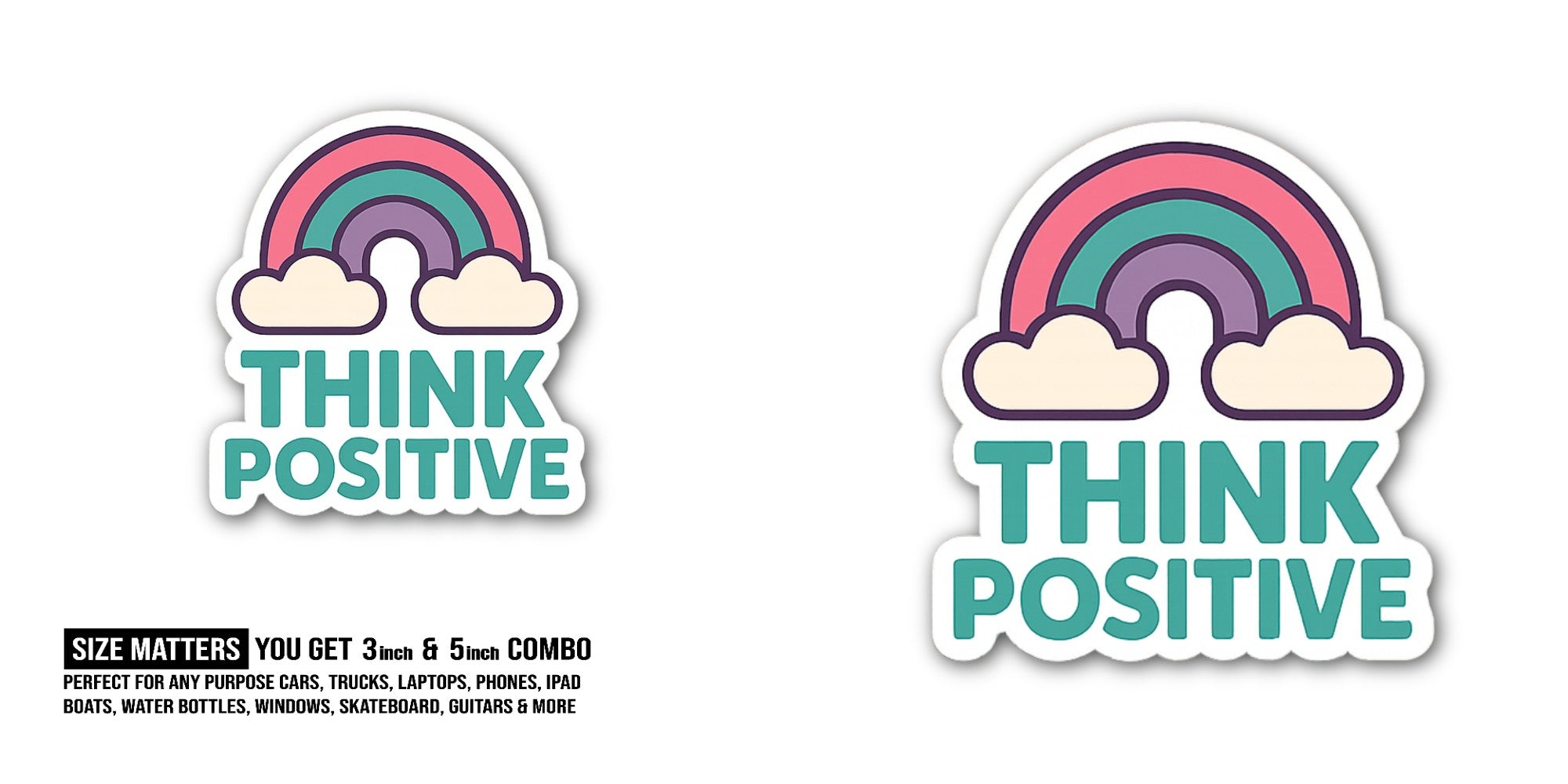 THINK POSITIVE With Rainbow Sticker, Waterproof Vinyl Decal Sticker Indoor Or Outdoor 2 (Pieces) 3" and 5"