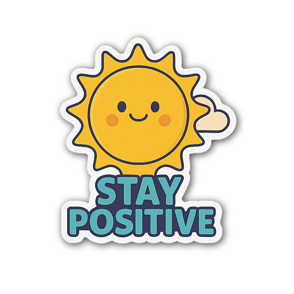 Stay Positive Sticker, Waterproof Vinyl Decal Sticker Indoor Or Outdoor 2 (Pieces) 3" and 5"