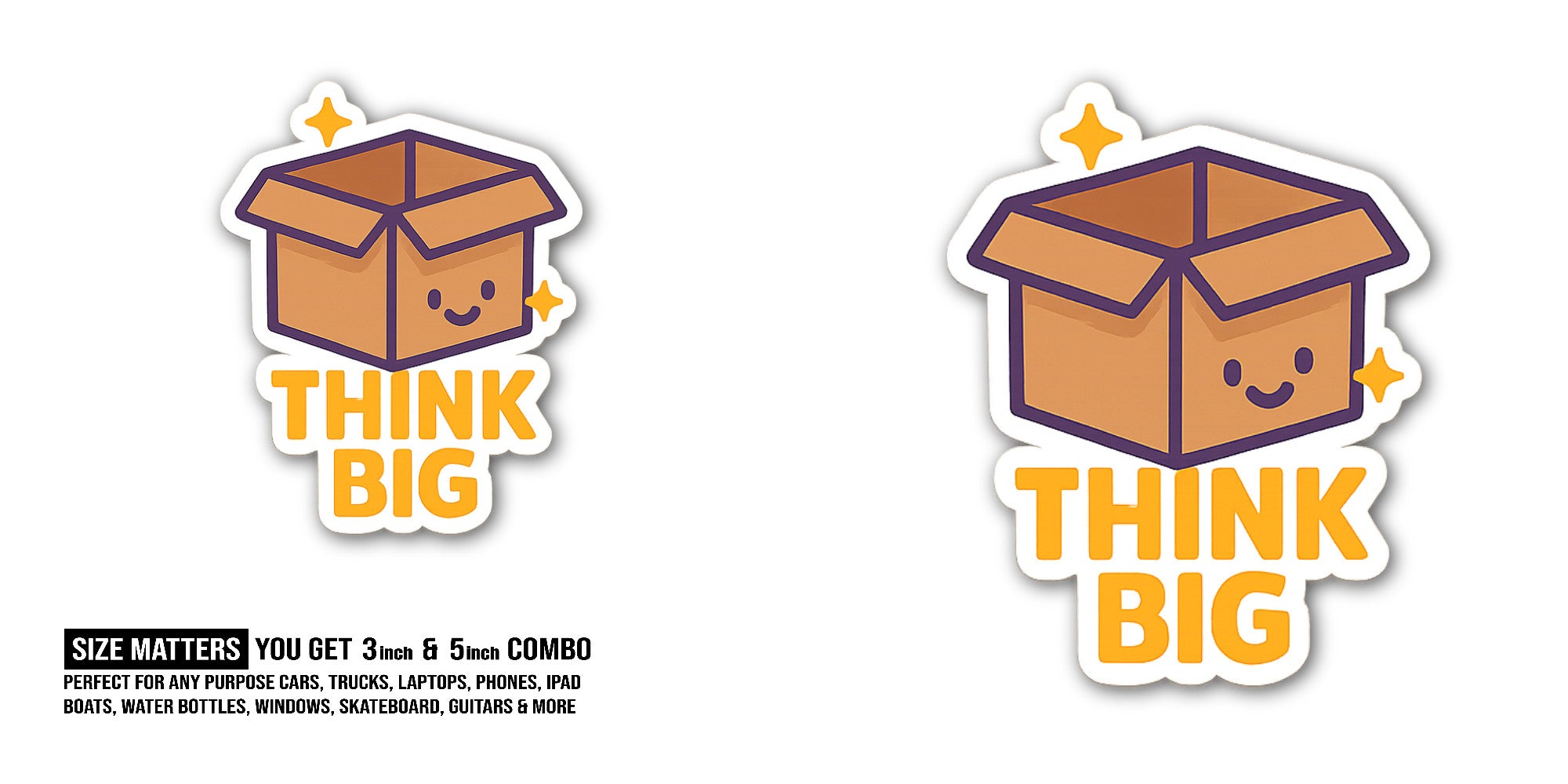 Thnk Big ,Box Sticker, Waterproof Vinyl Decal Sticker Indoor Or Outdoor 2 (Pieces) 3" and 5"