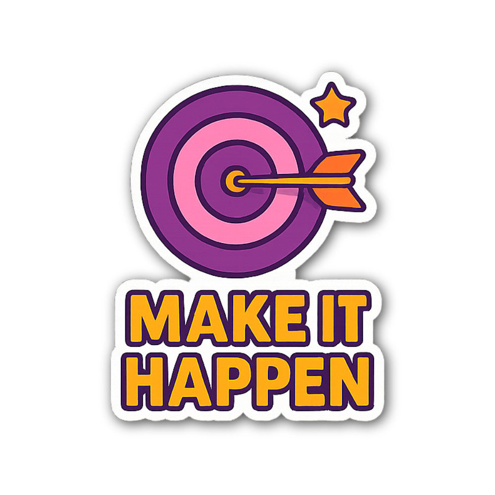 MAKE IT HAPPEN Sticker, Waterproof Vinyl Decal Sticker Indoor Or Outdoor 2 (Pieces) 3" and 5"