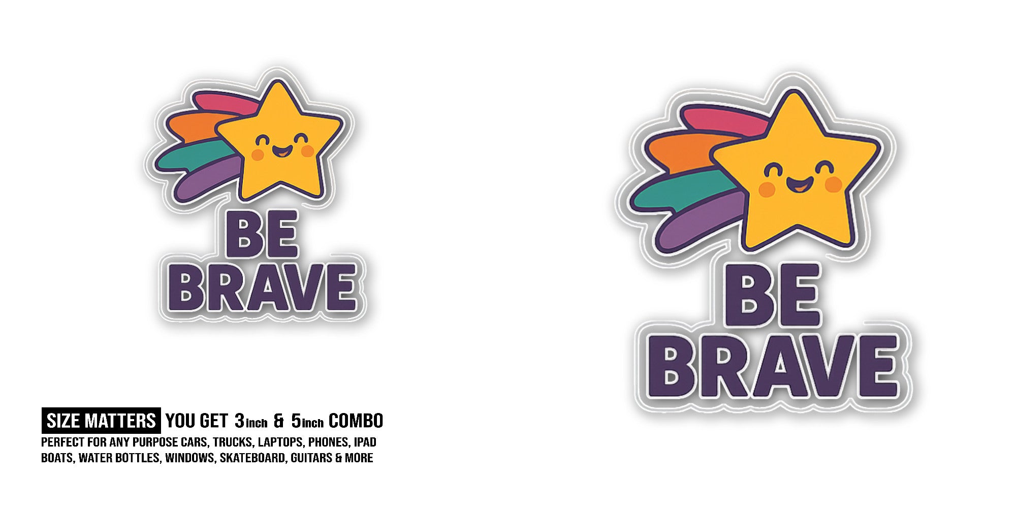 BE BRAVE Sticker, Waterproof Vinyl Decal Sticker Indoor Or Outdoor 2 (Pieces) 3" and 5"