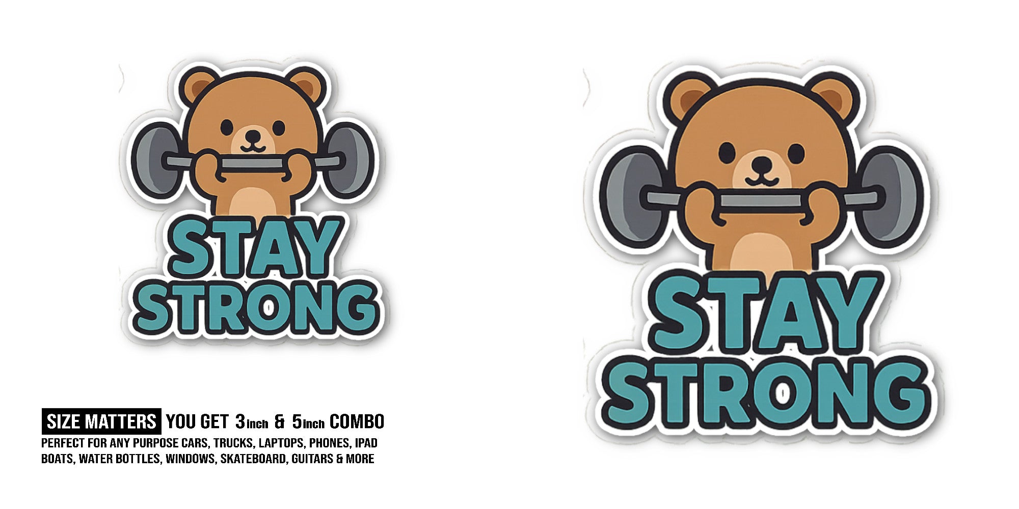 Say Storng Teddy Sticker, Waterproof Vinyl Decal Sticker Indoor Or Outdoor 2 (Pieces) 3" and 5"