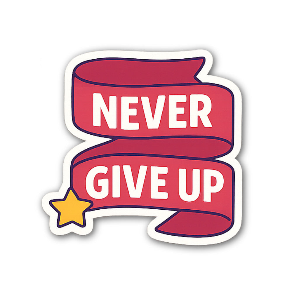 NEVER GIVE UP Sticker, Waterproof Vinyl Decal Sticker Indoor Or Outdoor 2 (Pieces) 3" and 5"