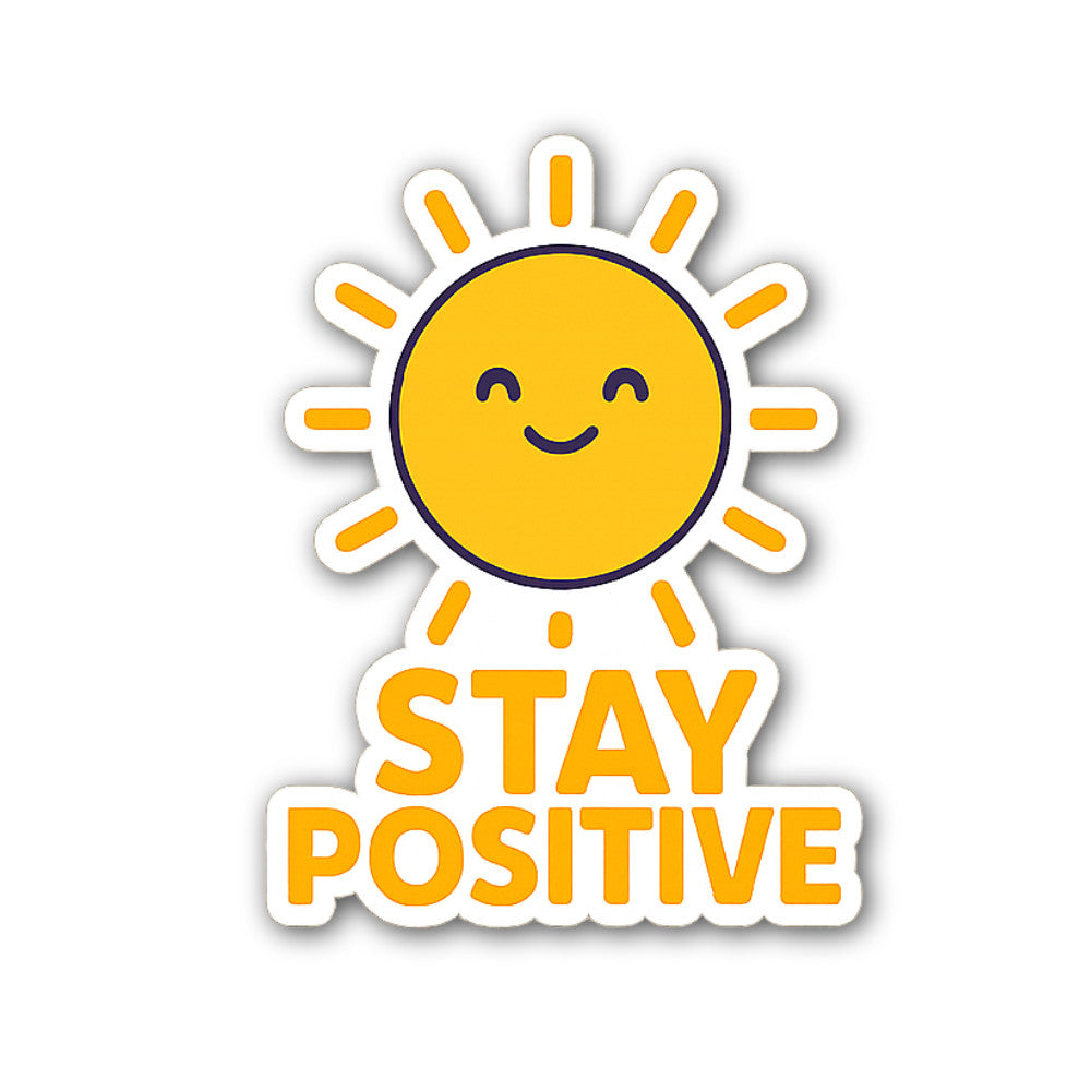 Stay Positive Sticker, Waterproof Vinyl Decal Sticker Indoor Or Outdoor 2 (Pieces) 3" and 5"