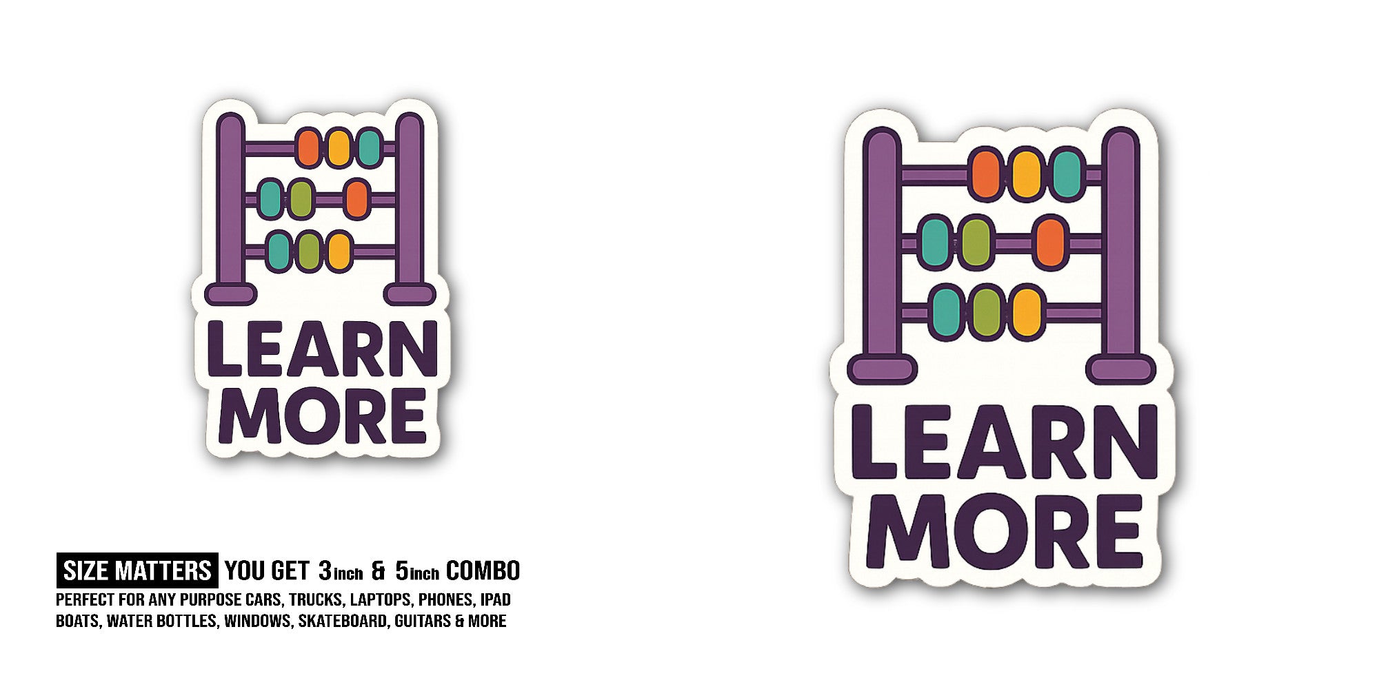 Learn More Sticker, Waterproof Vinyl Decal Sticker Indoor Or Outdoor 2 (Pieces) 3" and 5"